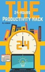 The 24-Hour Productivity Hack