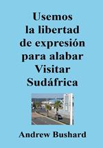 Usemos la libertad de expresión para alabar Visitar Sudáfrica