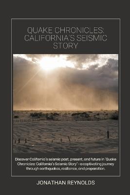 Quake Chronicles: California's Seismic Story - Jonathan Reynolds - cover