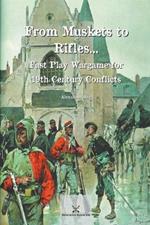 From Muskets to Rifles... Fast Play Wargame for 19th Century Conflicts