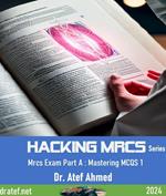 Hacking MRCS:MRCS Exam Part A: Mastering MCQs 1