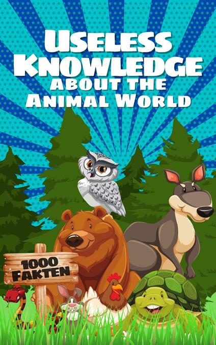 Useless Knowledge about the Animal World - Mia Mirillia - ebook