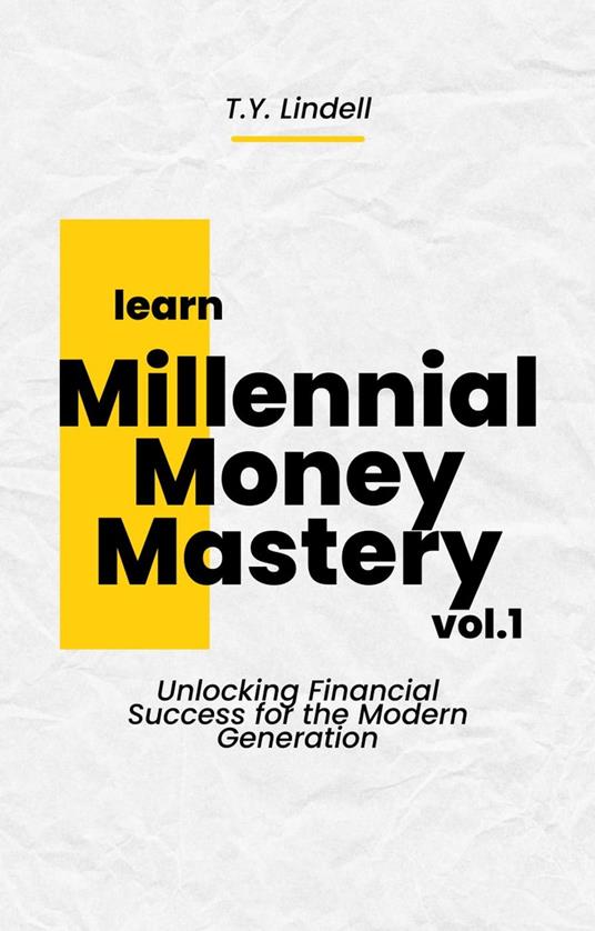 Millennial Money Mastery: Unlocking Financial Success for the Modern Generation