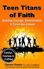 Teen Titans of Faith: Building Courage, Determination & Christ-like-Esteem