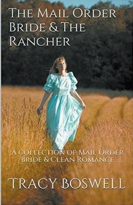 The Mail Order Bride & The Rancher - Tracy Boswell - cover