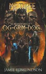 Me Three: The Misadventures of Og-Grim-Dog