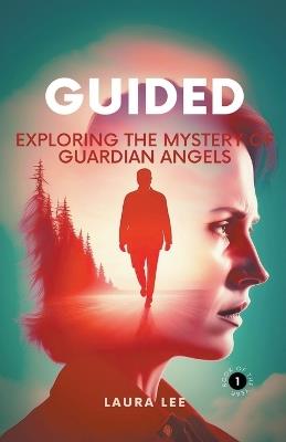 Guided: Exploring the Mystery of Guardian Angels - Laura Lee - cover