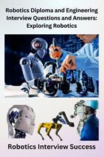 Robotics Diploma and Engineering Interview Questions and Answers: Exploring Robotics