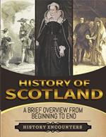 History of Scotland: A Brief History from Beginning to the End