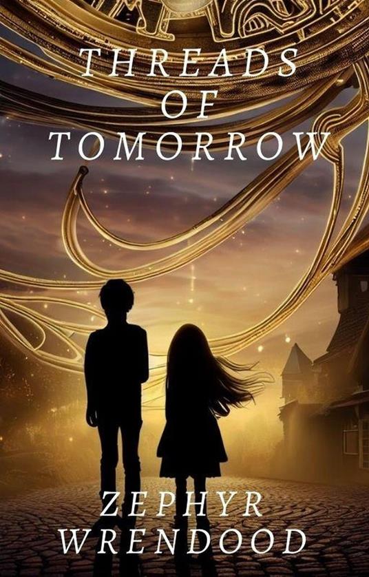 Threads of Tomorrow - Zephyr Wrenwood - ebook