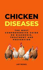 Chicken Diseases: The Most Comprehensive Guide On Diagnosis, Treatment And Prevention