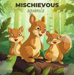 Mischievous Squirrels
