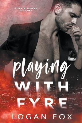 Playing with Fyre - Logan Fox - cover