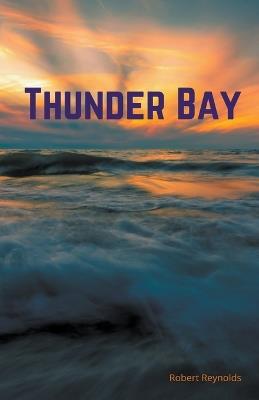 Thunder Bay - Robert F Reynolds - cover