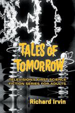 Tales of Tomorrow: Television’s First Science Fiction Series for Adults