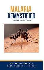 Malaria Demystified: Doctor’s Secret Guide