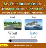 My First Haitian Creole Transportation & Directions Picture Book with English Translations