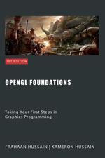 OpenGL Foundations: Taking Your First Steps in Graphics Programming