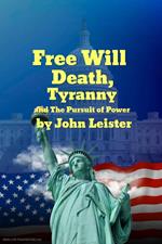 Free Will Death, Tyranny and The Pursuit of Power