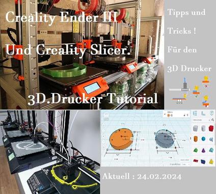 Creality Ender 3 und Creality Slicer Tutorial für 3D.Drucker und Tipps und Tricks. - Armin Snyder - ebook