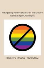 Navigating Homosexualism in the Muslim World: Legal Challenges