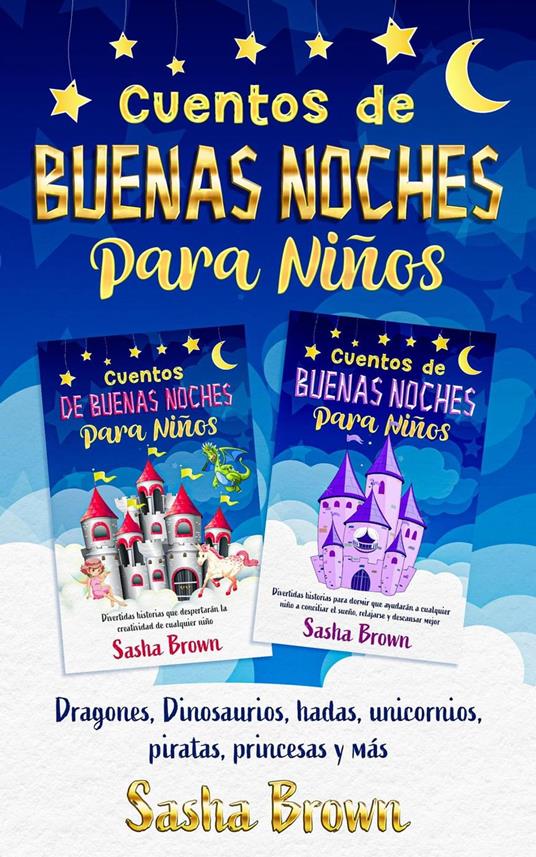 Cuentos de buenas noches para niños: Dragones, Dinosaurios, Hadas, animales, piratas, princesas y mas - Sasha Brown - ebook
