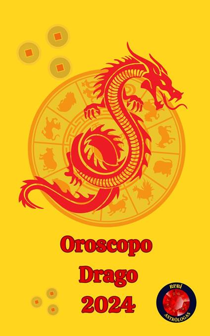 Drago Oroscopo 2024 - Alina A Rubi,Angeline A. Rubi - ebook