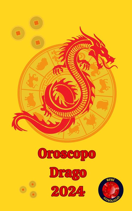 Drago Oroscopo 2024 - Alina A Rubi,Angeline A. Rubi - ebook