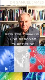 Réfuter Dawkins : Une Réponse Chrétienne