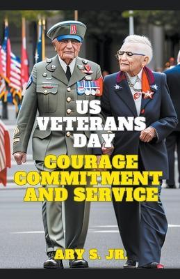US Veterans Day: Courage Commitment and Service - Ary S - cover