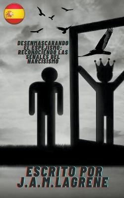 Desenmascarando el Espejismo: Reconociendo las Señales del Narcisismo - Julio Alberto Martinez Lagrene - cover