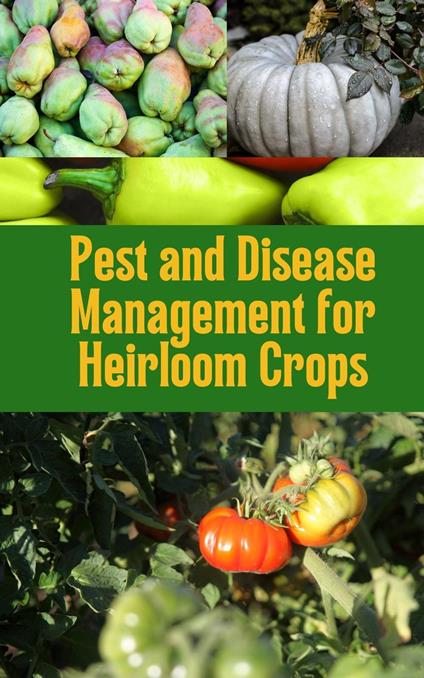 Pest and Disease Management for Heirloom Crops