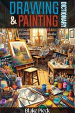Painting and Drawing Dictionary