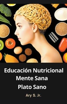 Educación Nutricional: Mente Sana, Plato Sano - Ary Junior - cover