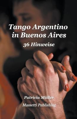 Tango Argentino in Buenos Aires - 36 Hinweise - Patricia Muller - cover
