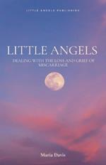 Little Angels: Dealing with the Loss and Grief of Miscarriage and Life After Loss