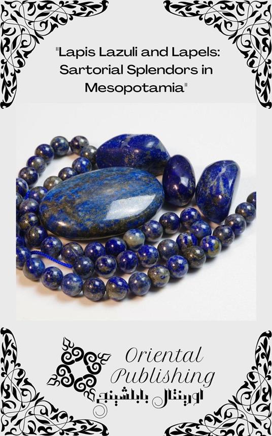 Lapis Lazuli and Lapels: Sartorial Splendors in Mesopotamia