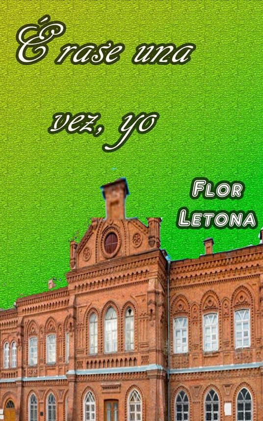 Érase una vez, yo - Flor Letona - ebook