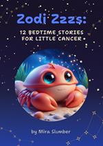 Zodi Zzzs: 12 Bedtime Stories for Little Cancer