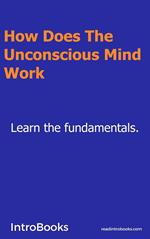 How Does The Unconscious Mind Work?