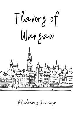 Flavors of Warsaw: A Culinary Journey - Clock Street Books - cover