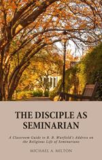 The Disciple as Seminarian
