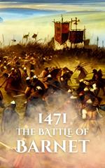 1471: The Battle of Barnet