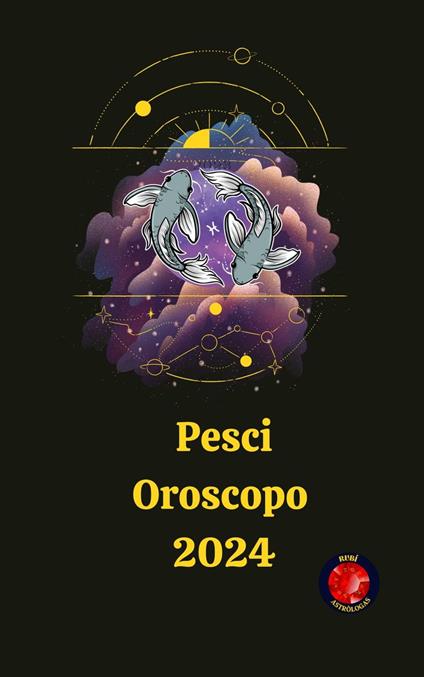 Pesci Oroscopo 2024 - Rubi Astrólogas - ebook