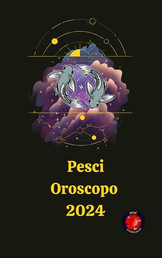 Pesci Oroscopo 2024 - Astrólogas, Rubi - Ebook - EPUB2 con DRMFREE