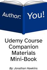 Author: You! Udemy Course Companion Materials Mini-Book