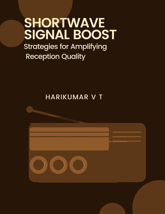 Shortwave Signal Boost: Strategies for Amplifying Reception Quality