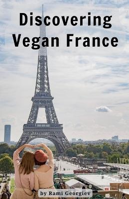 Discovering Vegan France - Rami Georgiev - cover