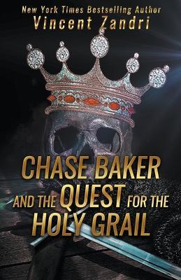 Chase Baker and the Quest for the Holy Grail - Vincent Zandri - cover