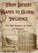 From Desert Sands to Global Influence